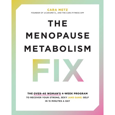 The Menopause Metabolism Fix - by  Cara Metz (Paperback)