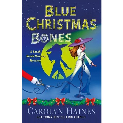 Blue Christmas Bones - (Sarah Booth Delaney Mystery) by  Carolyn Haines (Hardcover)