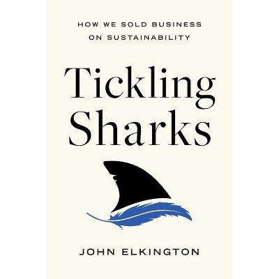 Tickling Sharks - by John Elkington