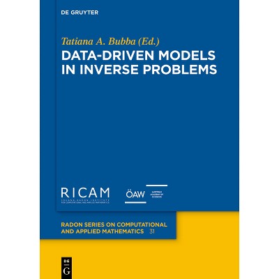 Data-Driven Models in Inverse Problems - (Radon Computational and Applied Mathematics) by  Tatiana A Bubba (Hardcover)