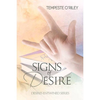 Signs of Desire - (Desires Entwined) by  Tempeste O'Riley (Paperback)