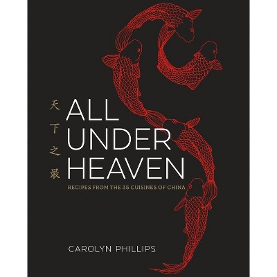 All Under Heaven - by  Carolyn Phillips (Hardcover)