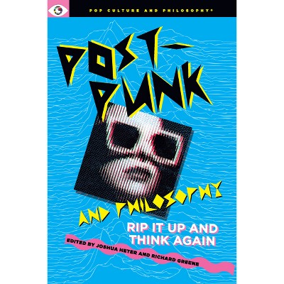 Post-Punk and Philosophy - by  Joshua Heter & Richard Greene (Paperback)