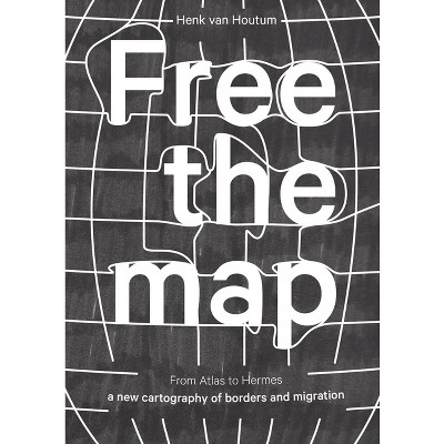 Free the Map - by  Henk Van Houtum (Paperback)