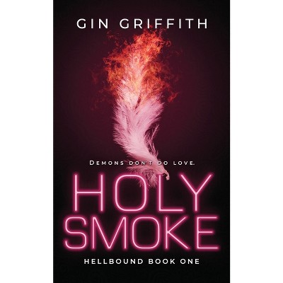 Holy Smoke - (Hellbound) by Gin Griffith