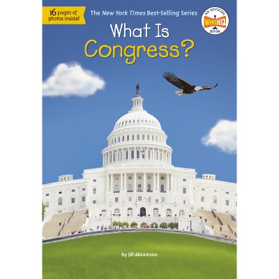 What Is Congress? - (What Was?) by  Jill Abramson & Who Hq (Paperback)