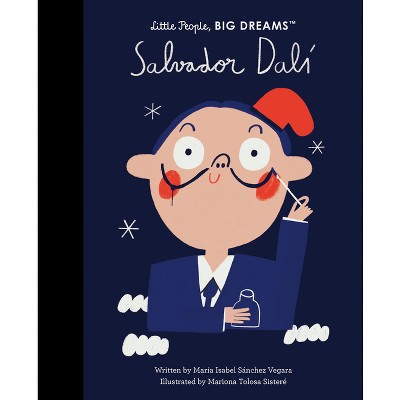 Salvador Dalí - (Little People, Big Dreams) by  Maria Isabel Sanchez Vegara (Hardcover)