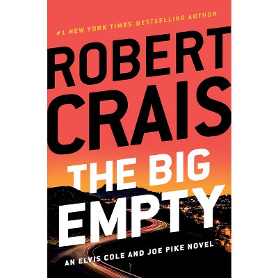 The Big Empty - (Elvis Cole and Joe Pike Novel) by Robert Crais