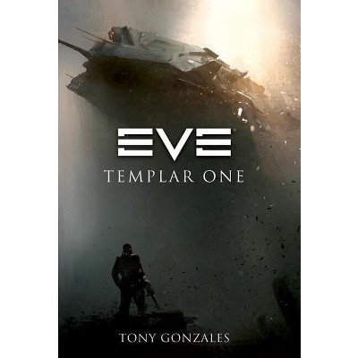 Eve: Templar One - by  Tony Gonzales (Paperback)