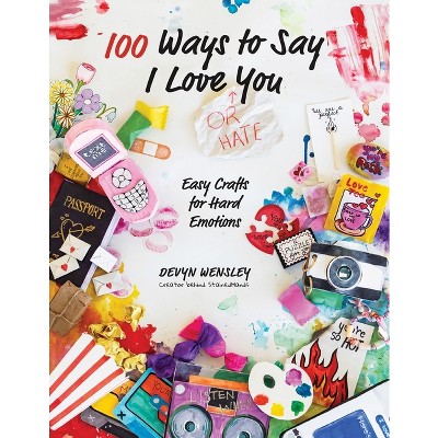 100 Ways to Say I Love (or Hate) You - by  Devyn Wensley (Paperback)