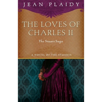 The Loves of Charles II - (Novel of the Stuarts) by  Jean Plaidy (Paperback)
