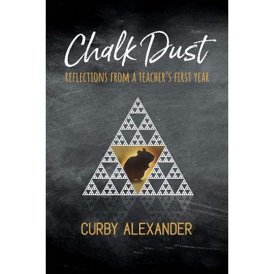 Chalk Dust - by  Alexander Curby (Paperback)