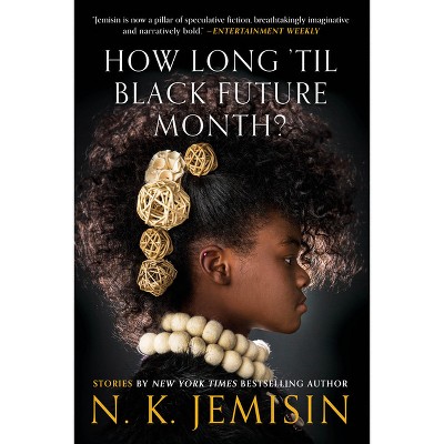 How Long 'til Black Future Month? - by N K Jemisin