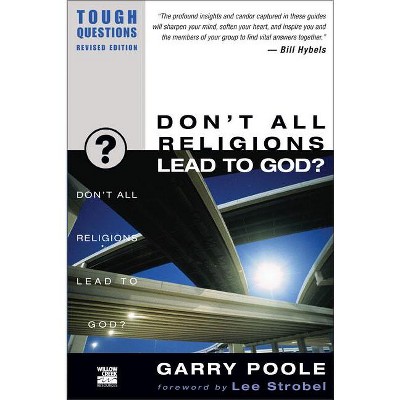 Don't All Religions Lead to God? - (Tough Questions) by  Garry D Poole (Paperback)