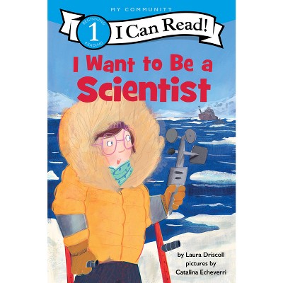 I Want to Be a Scientist - (I Can Read Level 1) by  Laura Driscoll (Paperback)