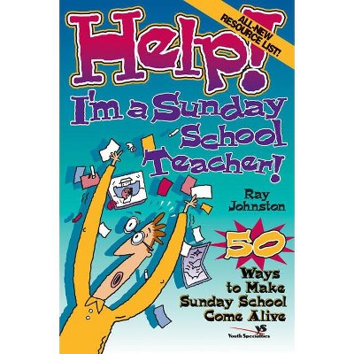 Help! I'm a Sunday School Teacher - (Help! (Focus on the Family)) by  Ray Johnston (Paperback)