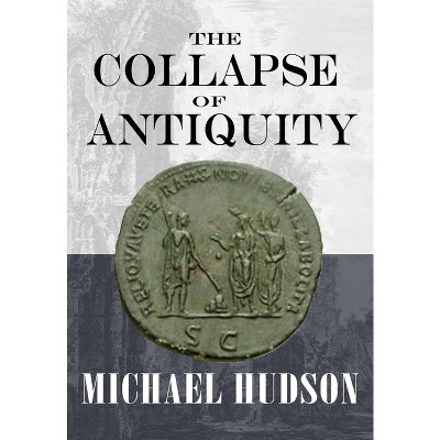 The Collapse of Antiquity - by Michael Hudson