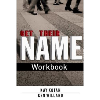 Get Their Name Workbook - by  Kay Kotan & Ken Willard (Paperback)