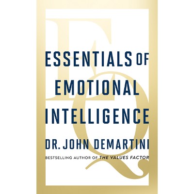 Essentials of Emotional Intelligence - by  John Demartini (Paperback)