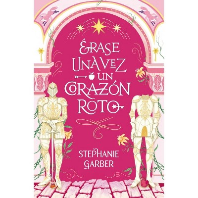 Erase Una Vez Un Corazón Roto -V3* - by  Stephanie Garber (Paperback)
