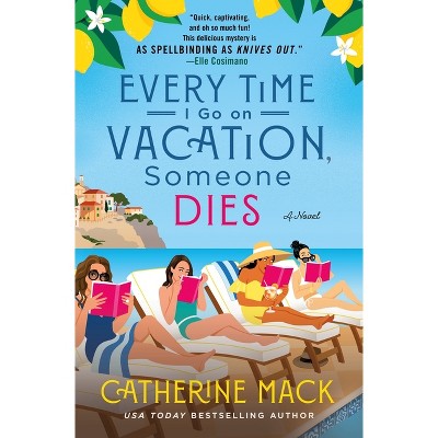 Every Time I Go on Vacation, Someone Dies - (Vacation Mysteries) by Catherine Mack
