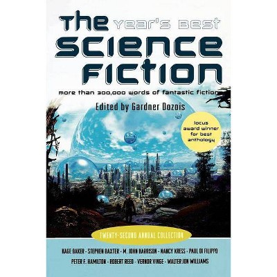 The Year's Best Science Fiction: Twenty-Second Annual Collection - 22nd Edition by  Gardner Dozois (Paperback)