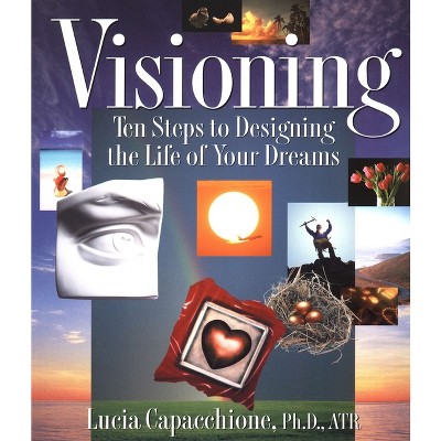 Visioning - by  Lucia Capacchione (Paperback)