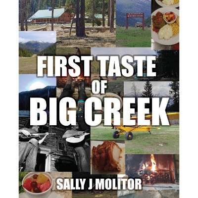 First Taste of Big Creek - by  Sally J Molitor (Paperback)