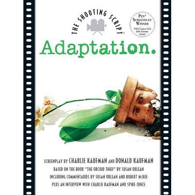 Adaptation - (Shooting Script) by  Charlie Kaufman (Paperback)