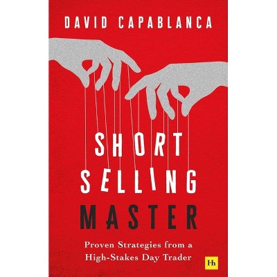 Short Selling Master - by  David Capablanca (Paperback)