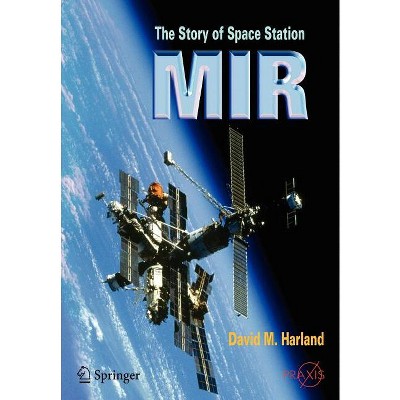 The Story of Space Station Mir - by  David M Harland (Paperback)