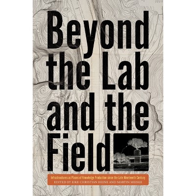 Beyond the Lab and the Field - (Intersections) by  Eike-Christian Heine & Martin Meiske (Hardcover)