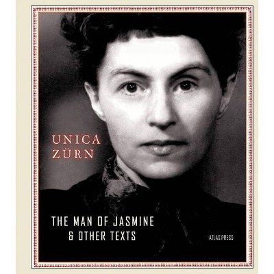The Man of Jasmine & Other Texts - by  Unica Zürn (Hardcover)