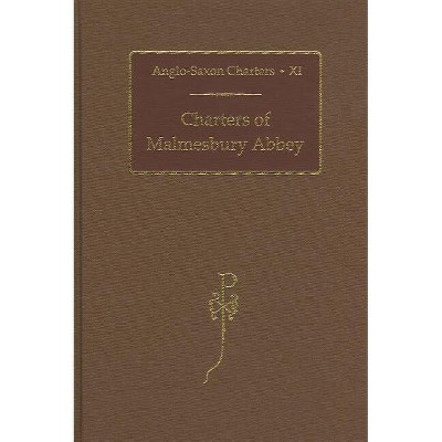 Charters of Malmesbury Abbey - (Anglo-Saxon Charters) by  S E Kelly (Hardcover)