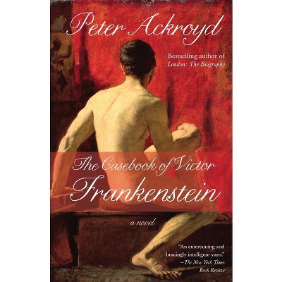 The Casebook of Victor Frankenstein - by  Peter Ackroyd (Paperback)