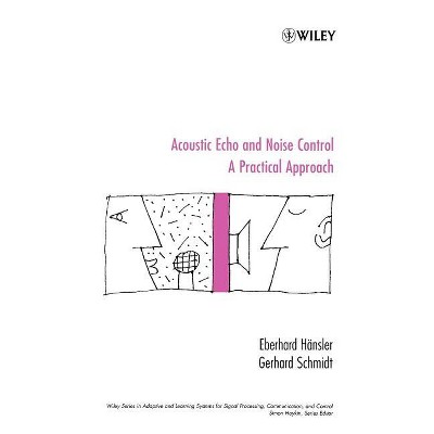 Acoustic Echo and Noise Control - (Adaptive and Cognitive Dynamic Systems: Signal Processing, L) by  Eberhard Hänsler & Gerhard Schmidt (Hardcover)