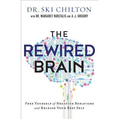 The Rewired Brain - by  Ski Chilton & Margaret Rukstalis & A J Gregory (Paperback)