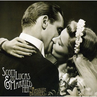 Scott Lucas & the Married Men - Absolute Beginners (CD)