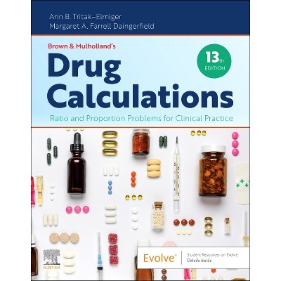 Brown and Mulholland's Drug Calculations - 13th Edition by  Ann Tritak-Elmiger & Margaret Daingerfield (Paperback)
