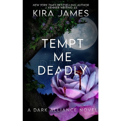 Tempt Me Deadly - (Dark Alliance) by  Kira James (Paperback)