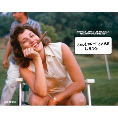Thomas Lélu & Lee Shulman: Couldn't Care Less - (Hardcover)
