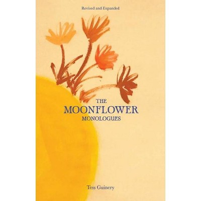 The Moonflower Monologues - by  Tess Guinery (Paperback)