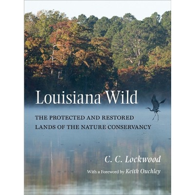 Louisiana Wild - by  C C Lockwood (Hardcover)