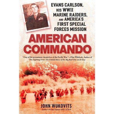 American Commando - by  John Wukovits (Paperback)
