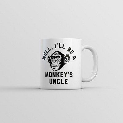 Crazy Dog Well Ill Be A Monkeys Uncle Mug Sarcastic Monkey Graphic Coffee Cup-11oz