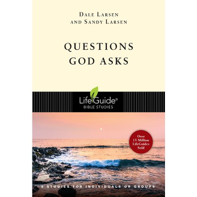 Questions God Asks - (Lifeguide Bible Studies) by  Dale Larsen & Sandy Larsen (Paperback)
