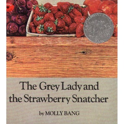 The Grey Lady and the Strawberry Snatcher - by  Molly Bang (Paperback)