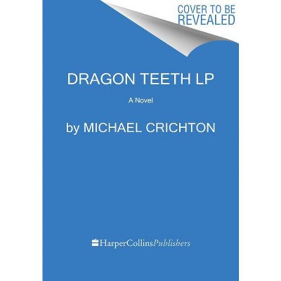 Dragon Teeth - Large Print by  Michael Crichton (Paperback)