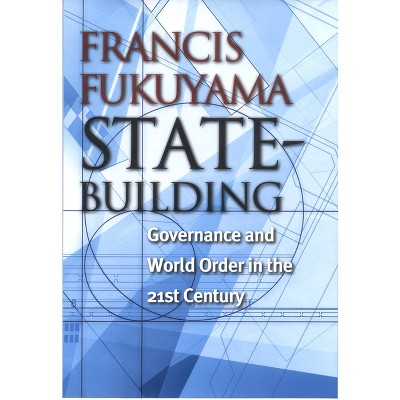 State-Building - (Messenger Lectures) by  Francis Fukuyama (Hardcover)