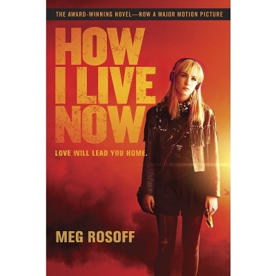 How I Live Now - by  Meg Rosoff (Paperback)